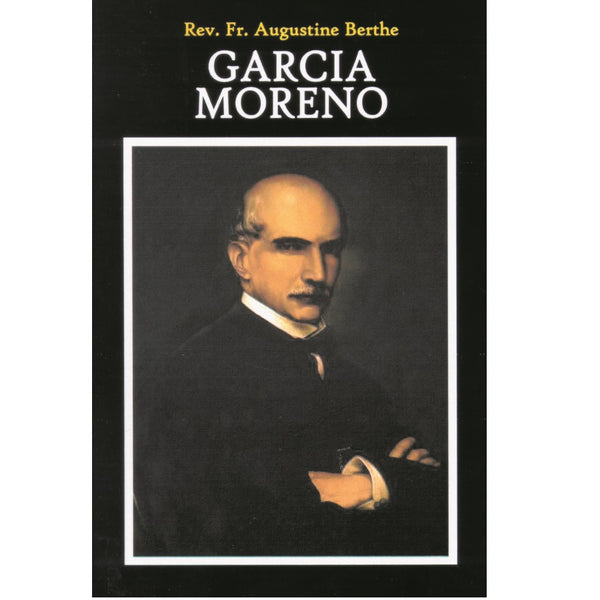 Gabriel Garcia Moreno - President of Ecuador - Biography