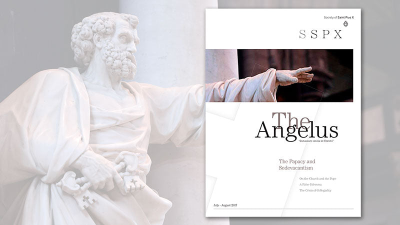 The Angelus: The Papacy and Sedevacantism