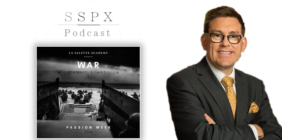SSPX Podcast: Dr. Brian McCall, Catholic Family News - Just War Theory