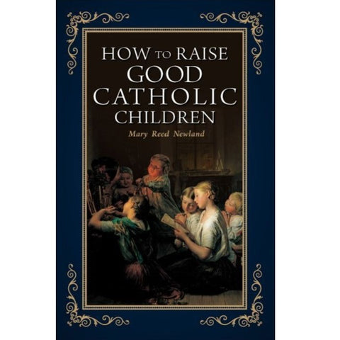 How To Raise Good Catholic Children