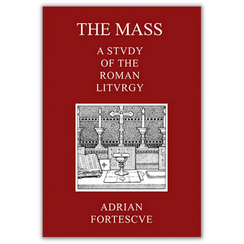 The Mass: A Study Of The Roman Liturgy (Hardcover)