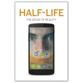 Half Life  The Decay of Reality