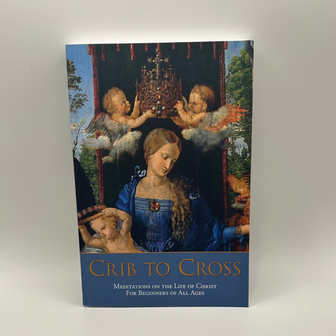Crib to Cross: Meditations on the Life of Christ