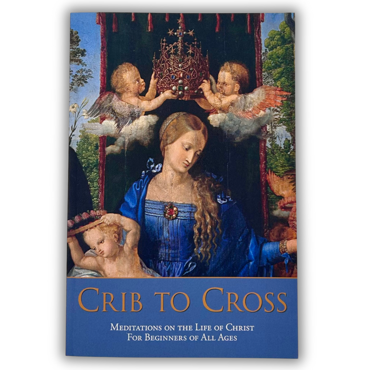 Crib to Cross: Meditations on the Life of Christ