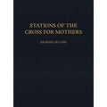 Stations of the Cross for Mothers - Journey of Love