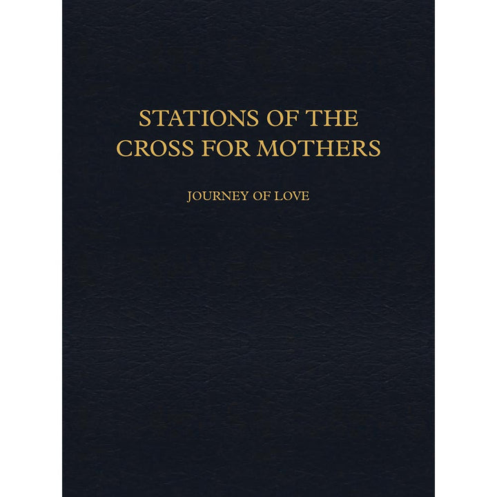 Stations of the Cross for Mothers - Journey of Love