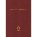 Matters Liturgical