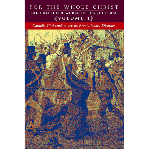 For the Whole Christ: Catholic Christendom vs Revolutionary Disorder