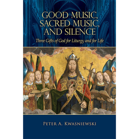 Good Music, Sacred Music and Silence: Three Gifts of God