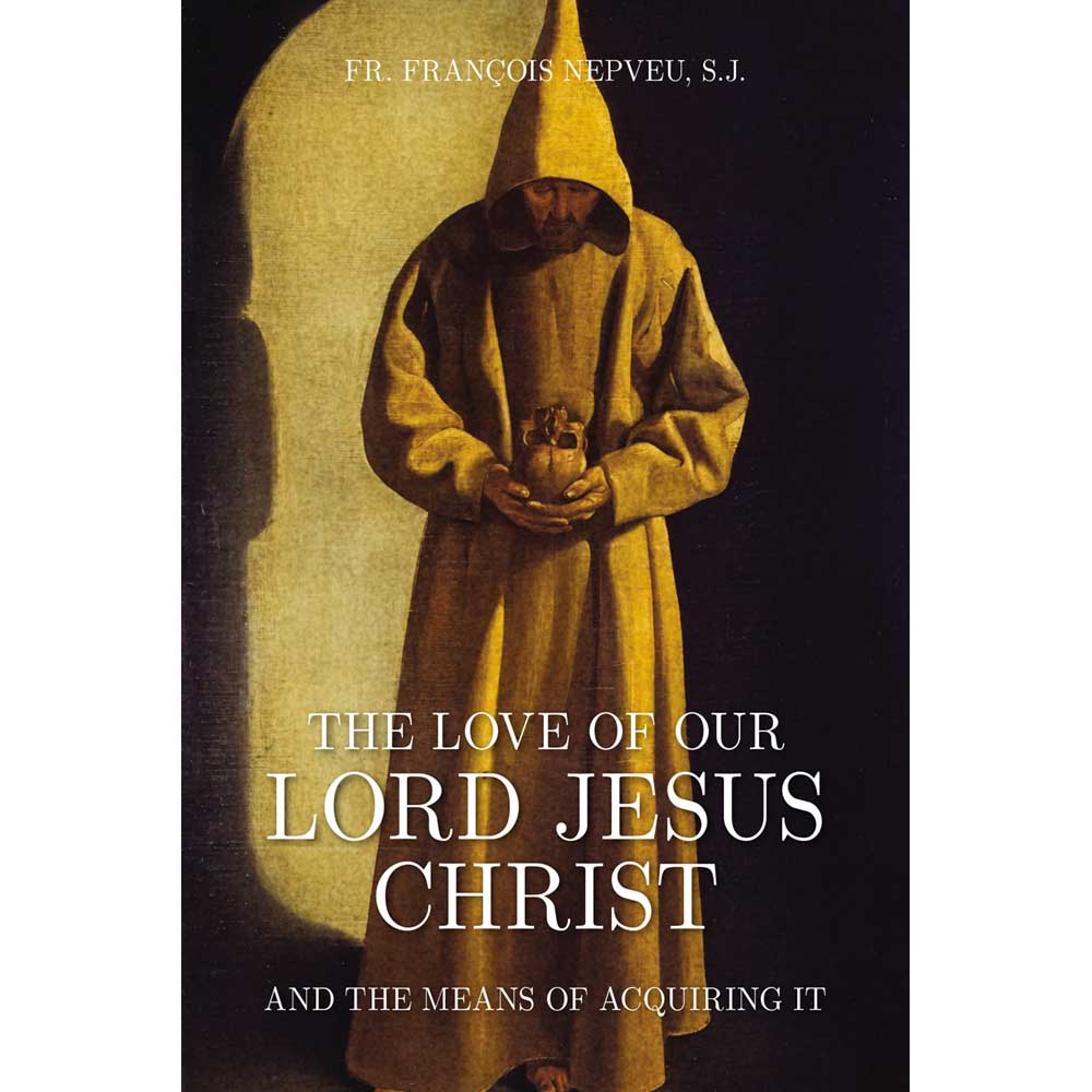 The Love of Our Lord Jesus Christ - Angelus Press