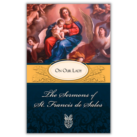 Sermons Of St. Francis de Sales on Our Lady