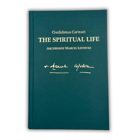 The Spiritual Life - Writings of Archbishop Marcel Lefebvre