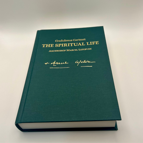 The Spiritual Life - Writings of Archbishop Marcel Lefebvre