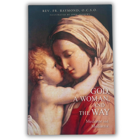 God, A Woman, & The Way - Angelus Press