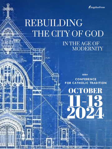 2024 Conference for Catholic Tradition Tickets OLD DO NOT USE