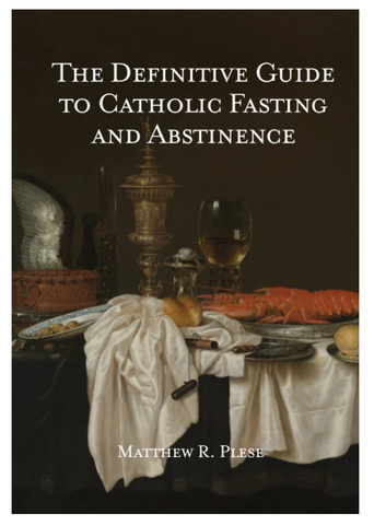Definitive Guide to Catholic Fasting and Abstinence