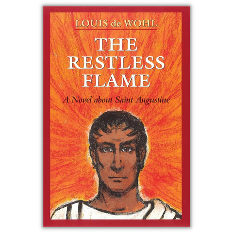 The Restless Flame A Novel about St. Augustine
