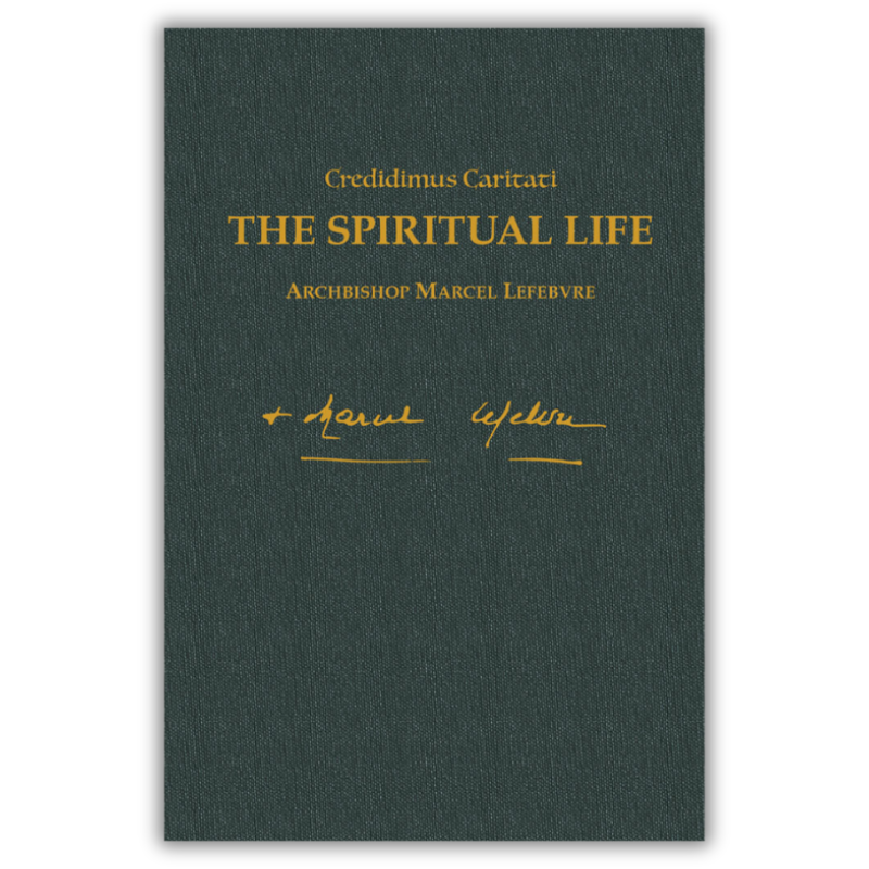 The Spiritual Life - Writings of Archbishop Marcel Lefebvre