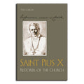 St. Pius X: Restorer of the Church
