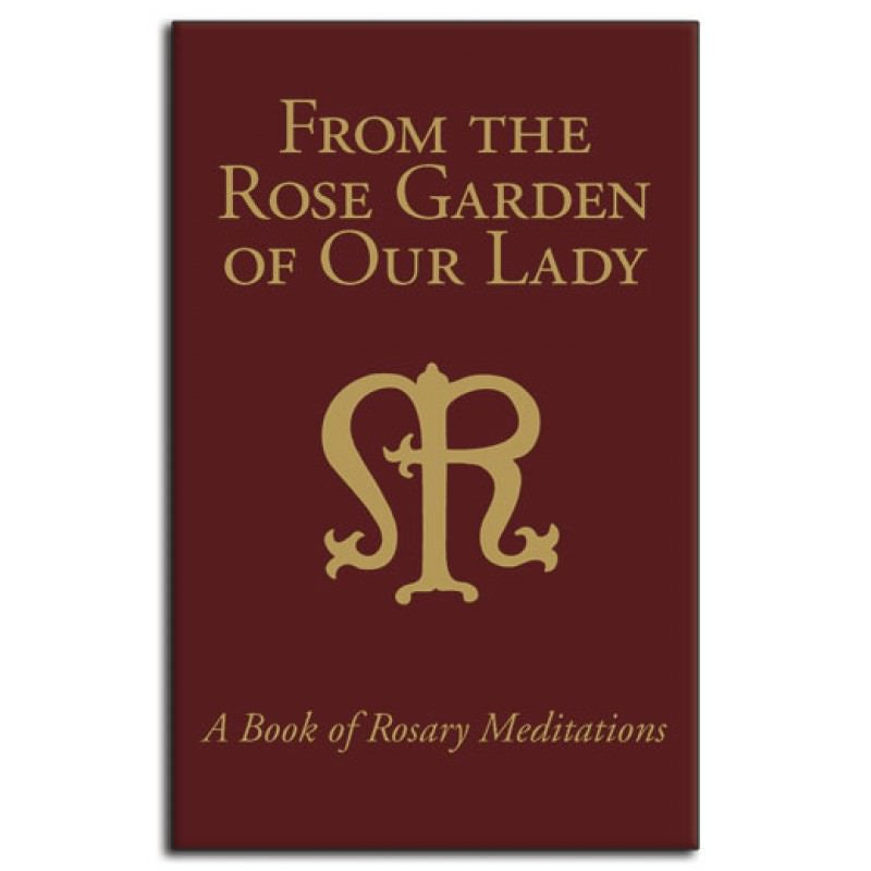 From The Rose Garden Of Our Lady: Rosary Meditations