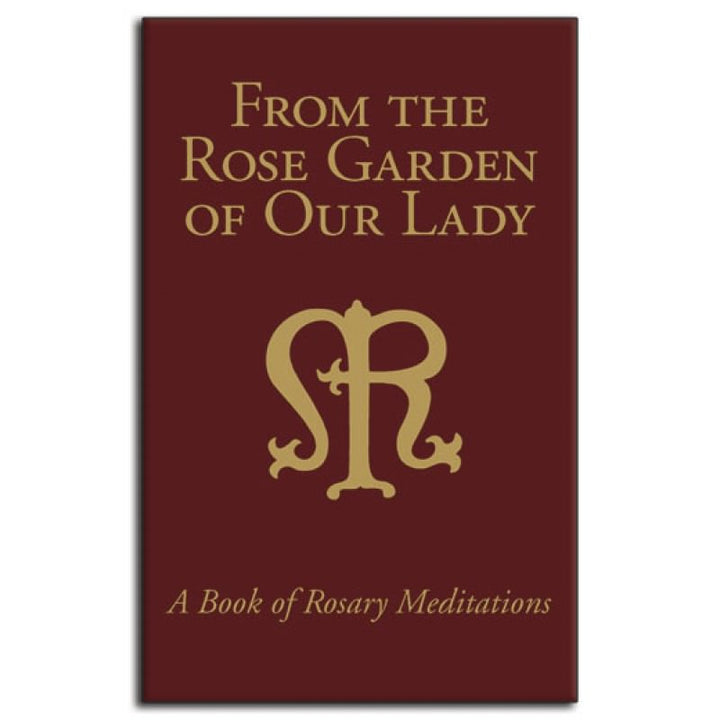 From The Rose Garden Of Our Lady: Rosary Meditations