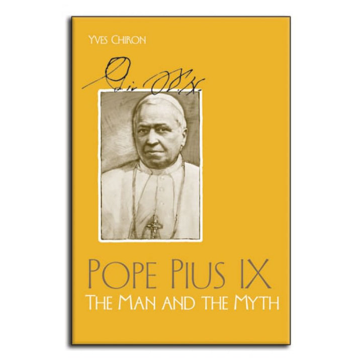 Pius IX: The Man And The Myth