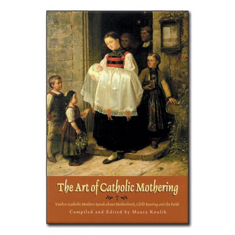 Art Of Catholic Mothering