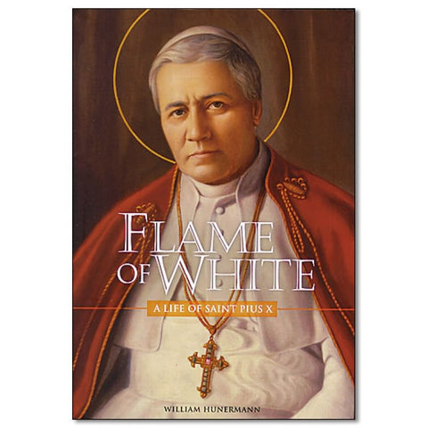 Flame of White: Life of St. Pius X