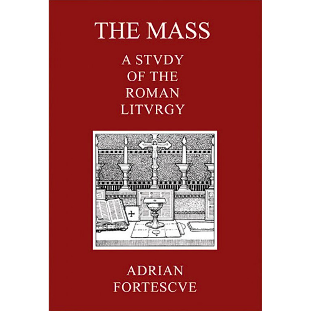 The Mass: A Study of the Roman Liturgy (hardcover)
