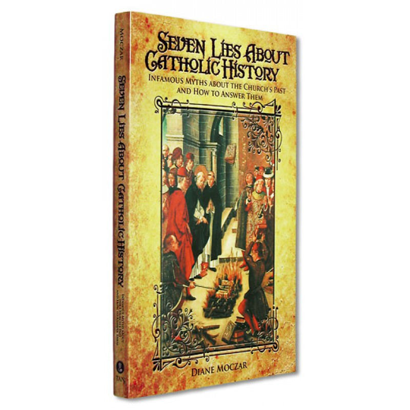 Seven Lies About Catholic History