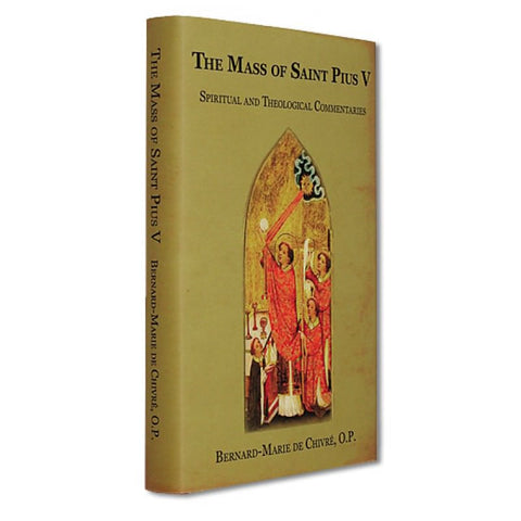 The Mass of Saint Pius V: Spiritual and Theological Commentaries