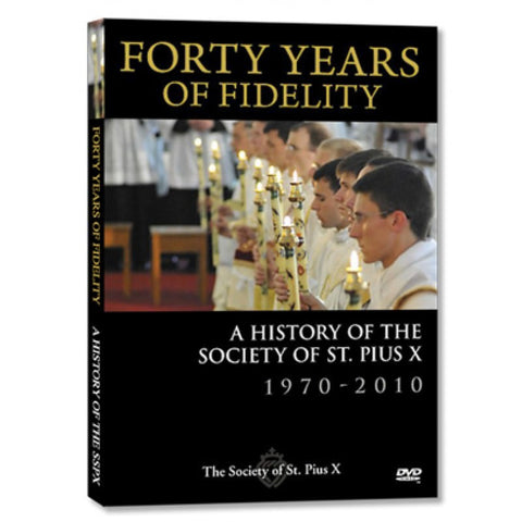 DVD: Forty Years of Fidelity - A History of The Society of St. Pius X