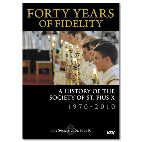 DVD: Forty Years of Fidelity - A History of The Society of St. Pius X