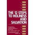 Twelve Steps To Holiness And Salvation