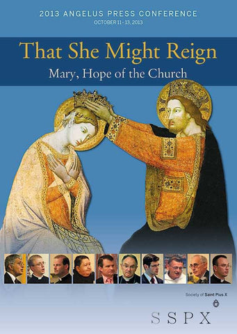 2013 Conference Audio: That She Might Reign - Mary, Hope of the Church