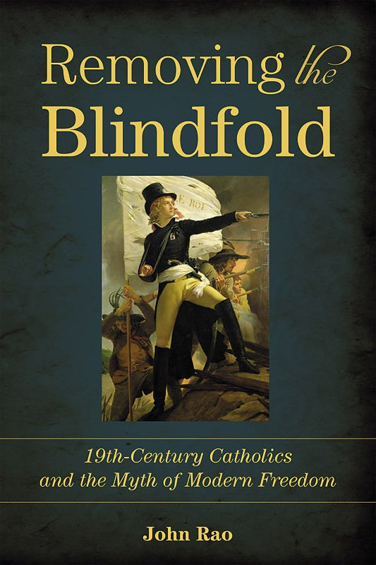 19th Century Catholics and the Myth of Modern Freedom