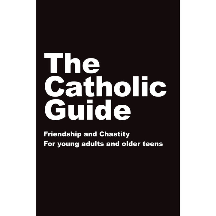 The Catholic Guide to Friendship and Chastity