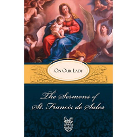 The Sermons of St. Francis de Sales on Our Lady