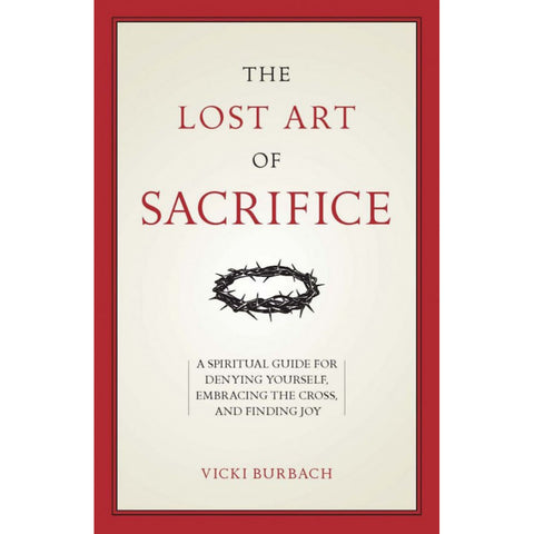 The Lost Art of Sacrifice
