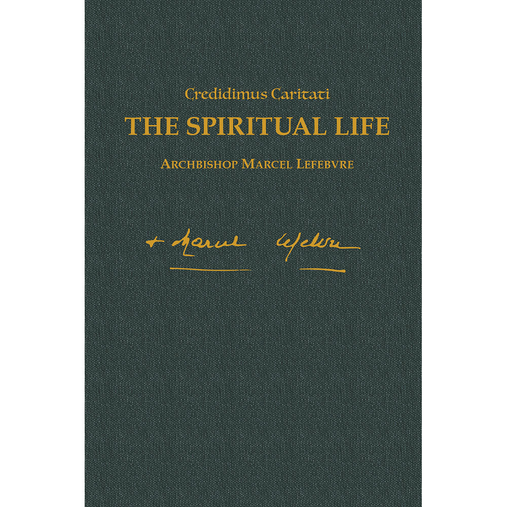 The Spiritual Life - Writings of Archbishop Marcel Lefebvre