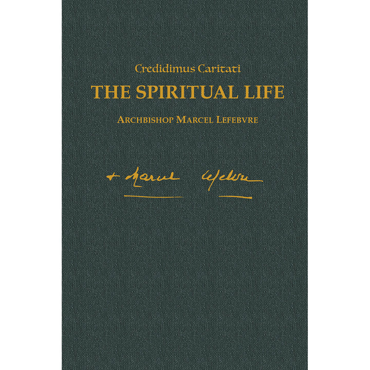 The Spiritual Life - Writings of Archbishop Marcel Lefebvre