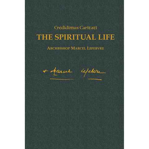 The Spiritual Life - Writings of Archbishop Marcel Lefebvre