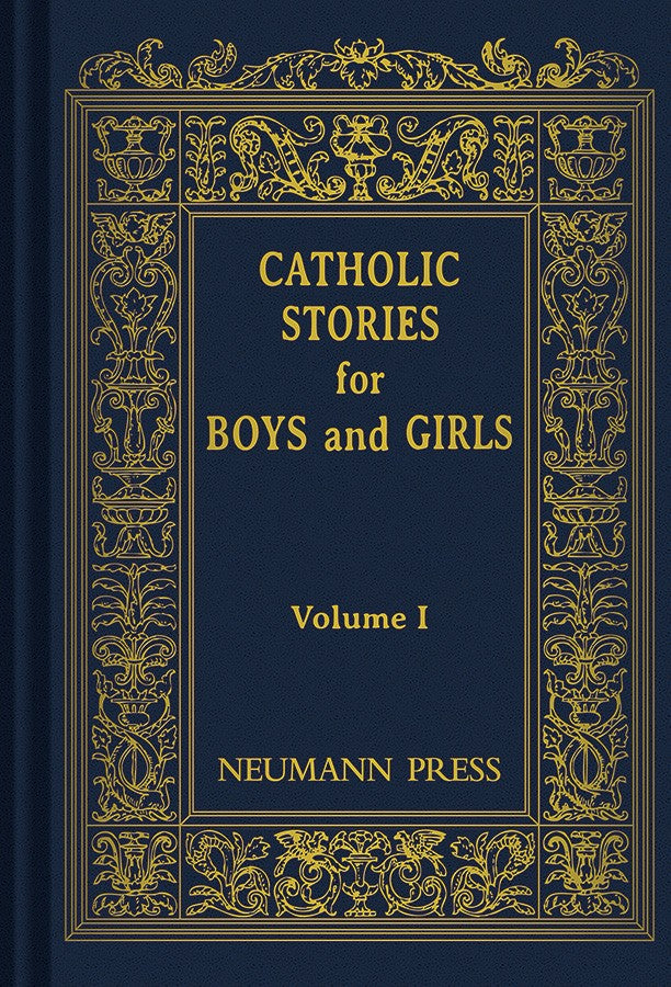 Catholic Stories for Boys and Girls Volume 1