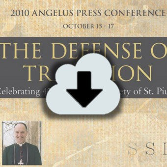 Digital Download - 2010 Conference Audio: The Defense of Tradition