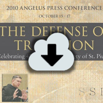Digital Download - 2010 Conference Audio: The Defense of Tradition