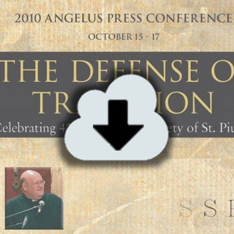 Digital Download - 2010 Conference Audio: The Defense of Tradition