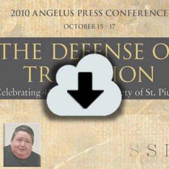 Digital Download - 2010 Conference Audio: The Defense of Tradition