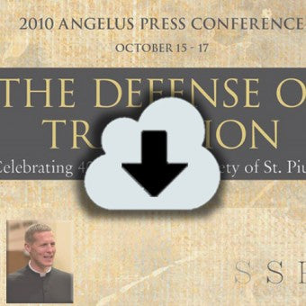 Digital Download - 2010 Conference Audio: The Defense of Tradition