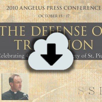 Digital Download - 2010 Conference Audio: The Defense of Tradition