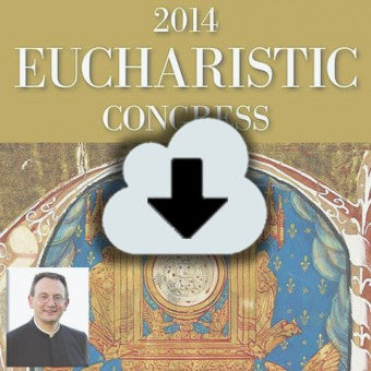 2014 Eucharistic Congress Complete Audio Download